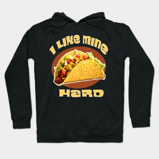 Tacos I Like Mine Hard Funny Mexican Fiesta Taco Summer Picnic Fun Hoodie